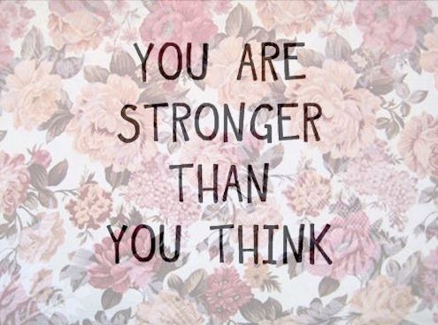 You Are Stronger Than You Think - Quote about being strong