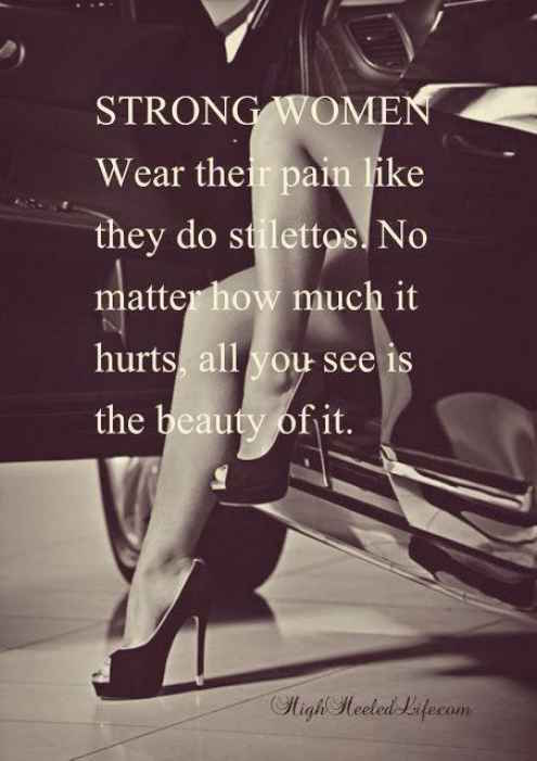 Strong Women Wear Their Pain Like They Do Stiletto - Stay Strong Quote