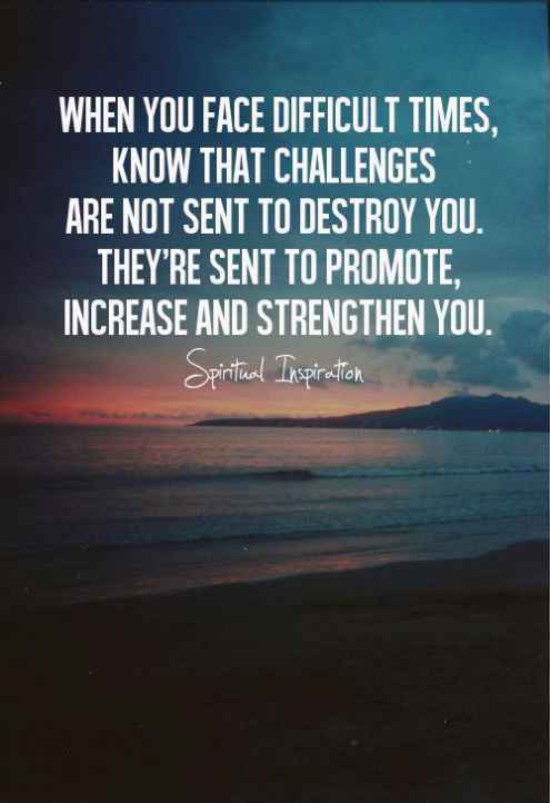Challenges Are Sent To Promote, Increase And Strengthen You - Quote for myself to be strong