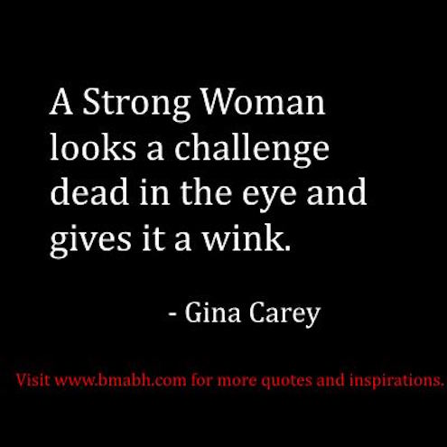 Strong Woman Looks A Challenge Dead In The Eye - Strong Quote