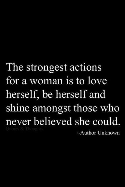 Strongest Actions For A Woman Is To Love Herself - Quote about strength