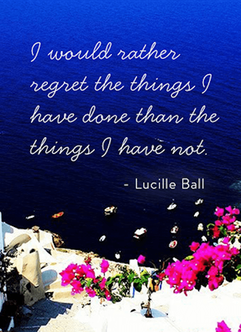 I Would Rather Regret The Things I Have Done - Inspiring Quote for women