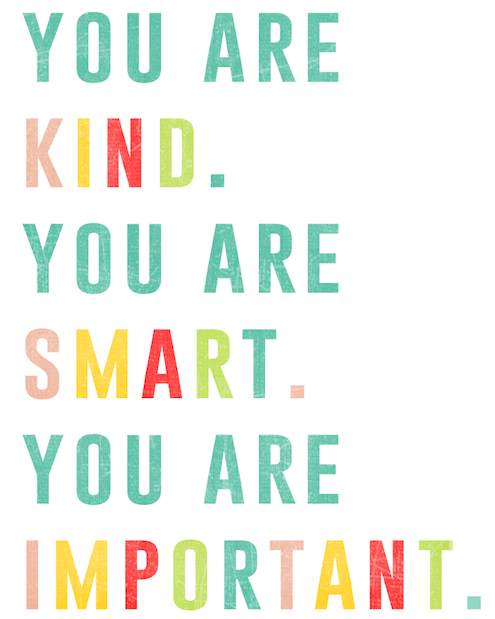 You Are Kind. You Are Smart. You Are Important.