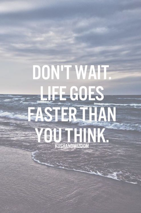 Life Goes Faster Than You Think - Motivational Quote on dream