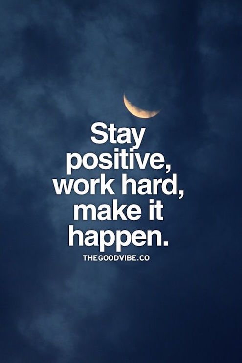 Stay Positive, Work Hard, Make It Happen - Inspiring Quote on dream