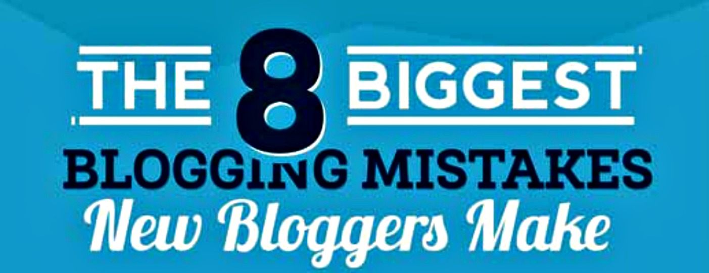 The 8 Biggest Blogging Mistakes New Bloggers Make