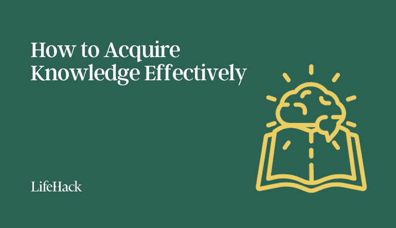 acquire knowledge effectively