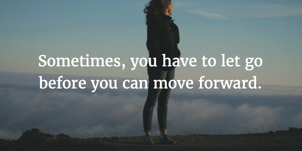 Amazing Things That Would Happen When You Finally Let Go