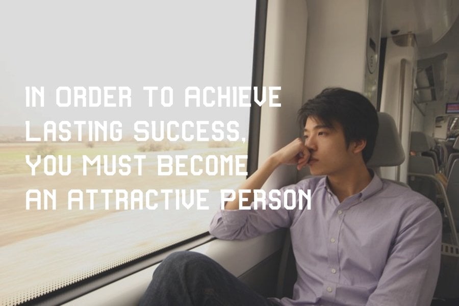 In Order To Achieve Lasting Success: 10 Tips To Become An Attractive Person