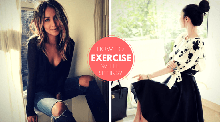 3 Effective Ways To Exercise While You’re Sitting