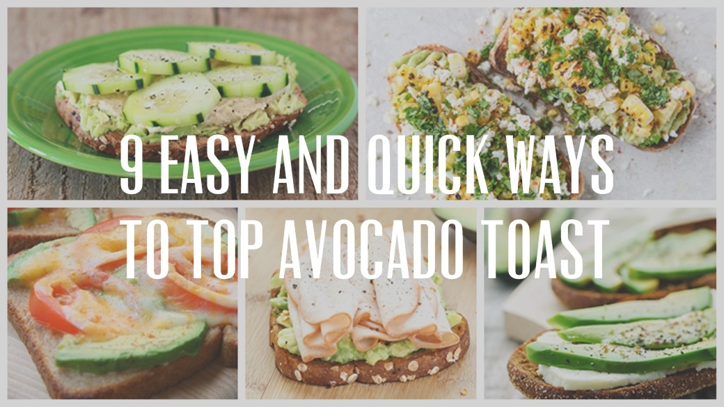 9 Easy and Quick Ways to Top Avocado Toast