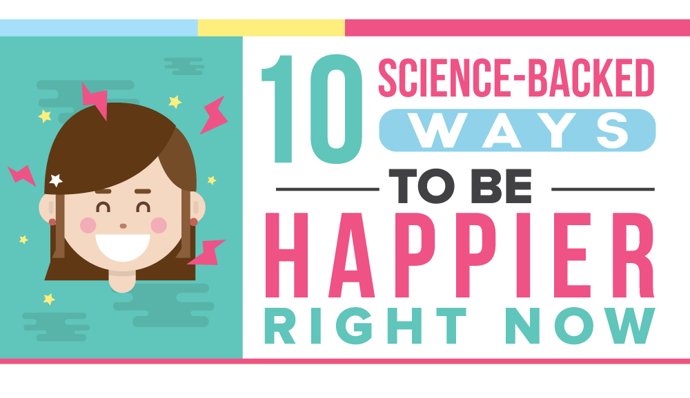 10 Science-Backed Ways to Be Happier Right Now
