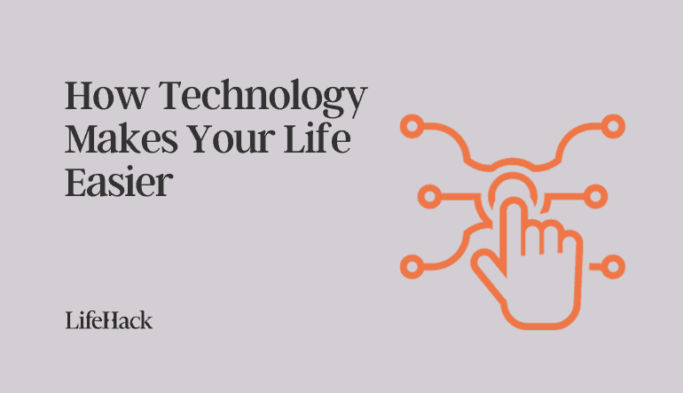 how technology makes life easier