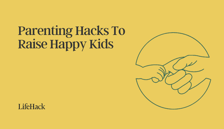 parenting hacks to raise happy kids