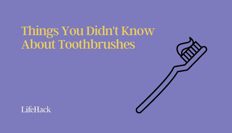 things you didnt know about toothbrushes