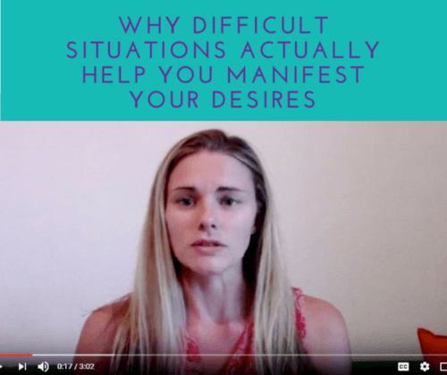 Why Difficult Situations Help You Manifest Your Desires