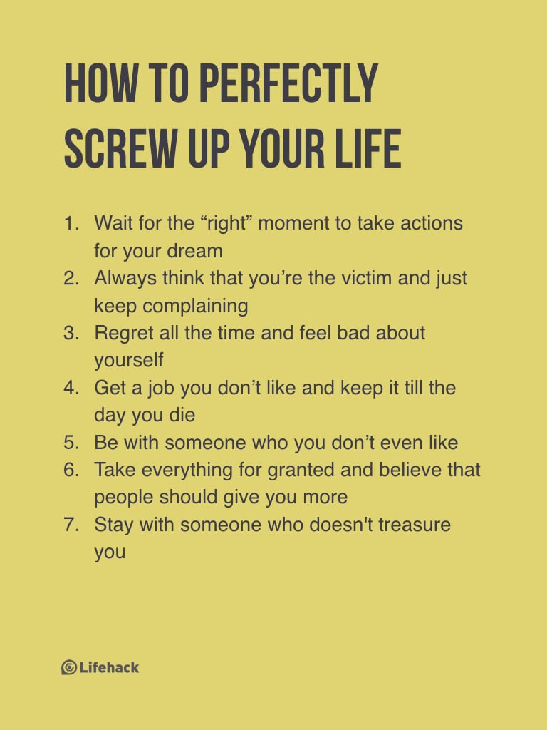 7 Ways That Will Totally Screw Up Your Life