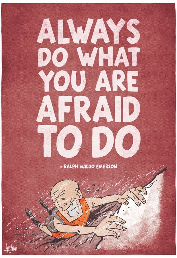 “Always do what you are afraid to do.”
