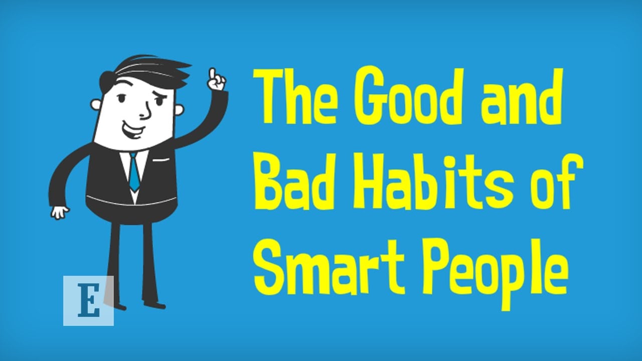 Good and Bad Habits of Smart People