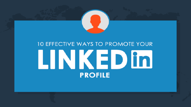10 Effective Ways To Promote Your LinkedIn Profile