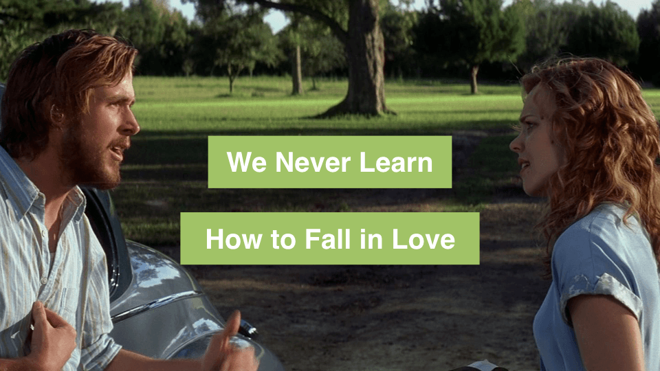 Admit It, The Way We Learn To Fall In Love Is Wrong