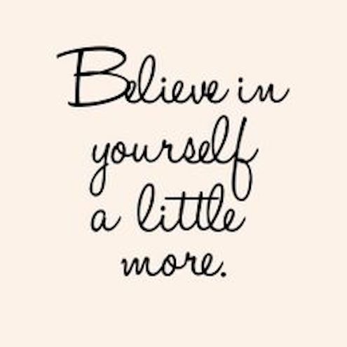 Believe in yourself a little more