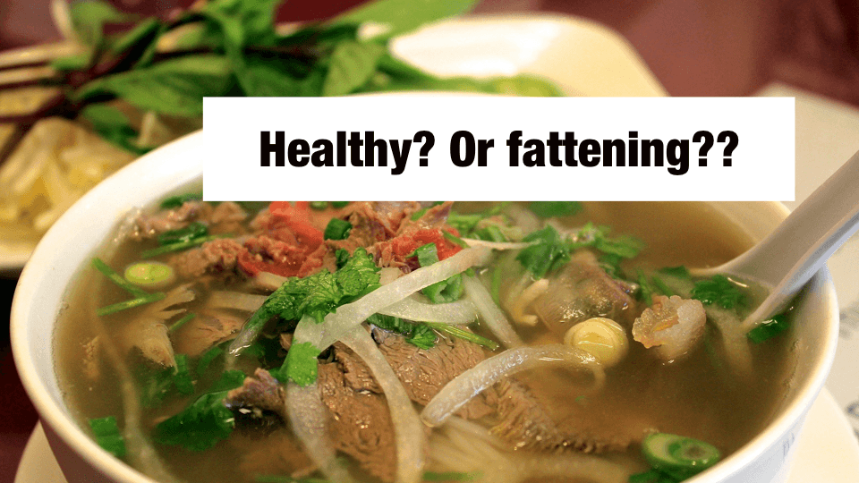 Is Pho Healthy or Not? Will I Gain Weight If I Have It Often?