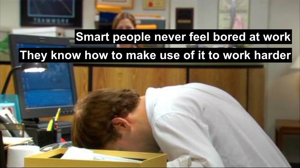 Boredom Can Make You More Productive Only When You Learn These 8 Tricks