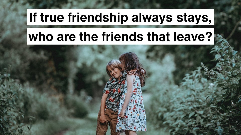 Why Worrying About Losing a Friend Is Unnecessary