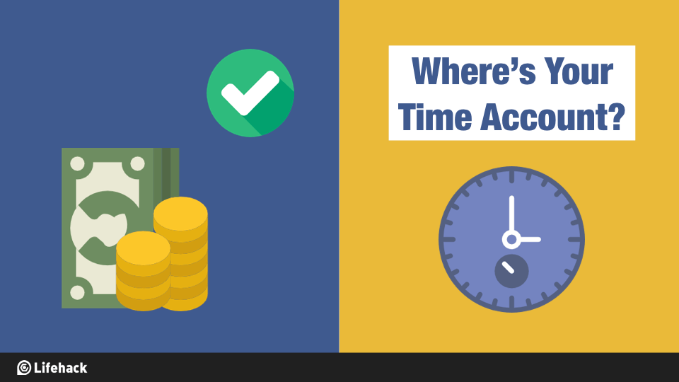 Most of Us Have a Bank Account, but Very Few of Us Keep A “Time Account”