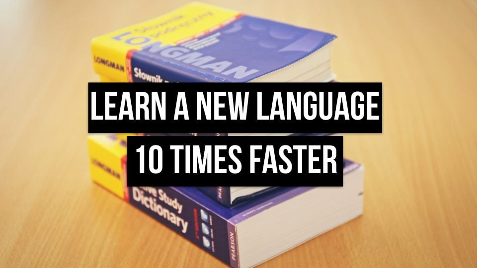 How to Learn a New Language 10 Times Faster