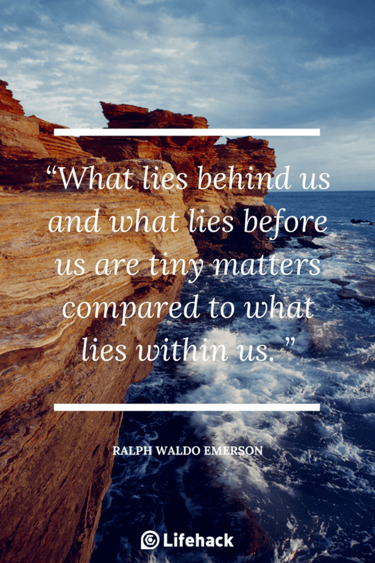 What lies behind us and what lies before us are tiny matters compared to what lies within us. Ralph Waldo Emerson