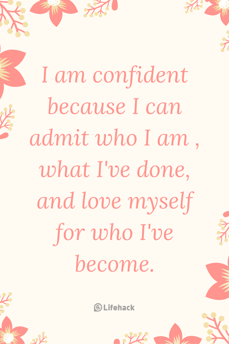 I am confident because I can admit who I am