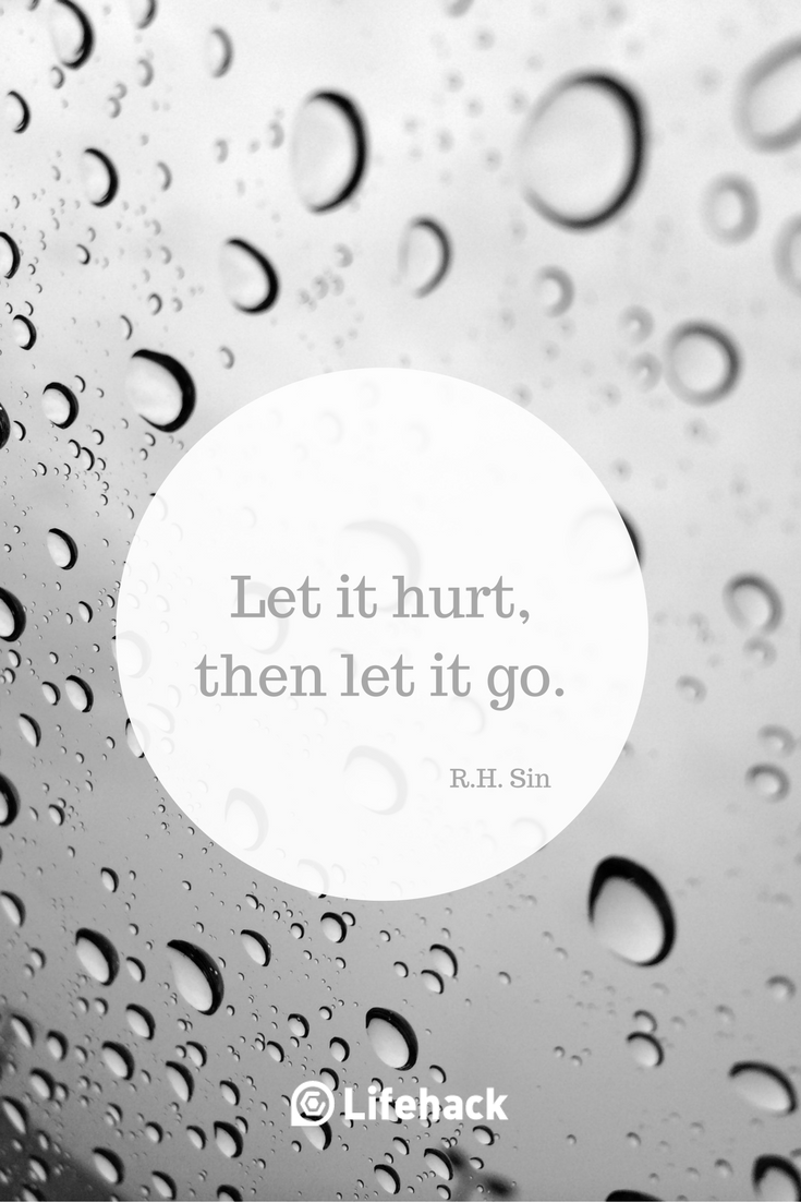 Let it hurt, then let it go. R, H, Sin