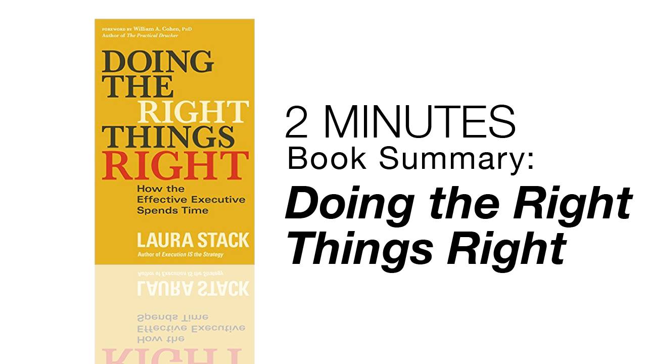 2 Minutes Book Summary: Doing the Right Things Right