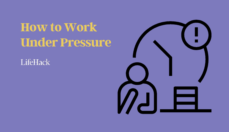 how to work under pressure