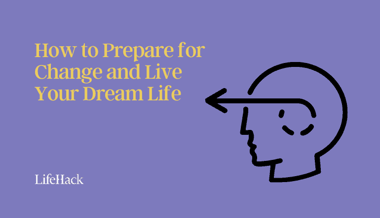 how to prepare for change in life