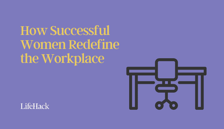 How Successful Women Redefine the Workplace