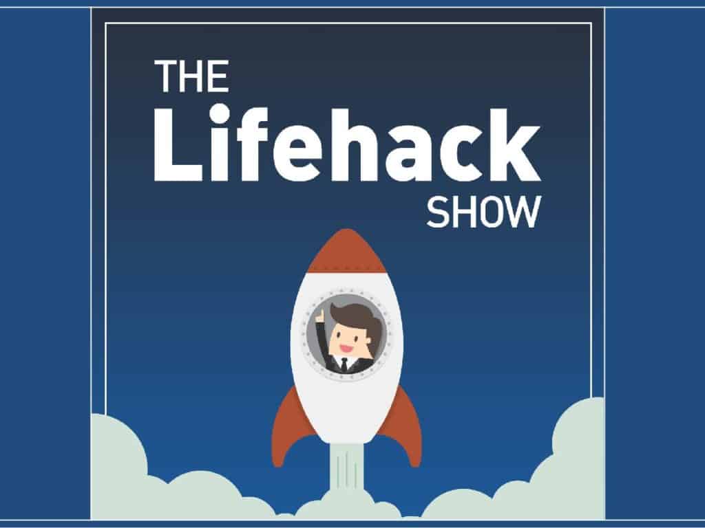 Announcing Our New Podcast: The Lifehack Show