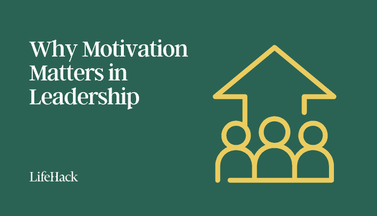why motivation matters in leadership