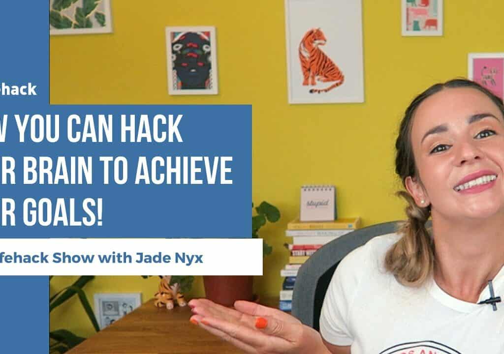 How to Hack Your Brain to Achieve Your Goals