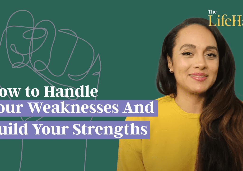 How To Handle Your Weaknesses And Build Your Strengths