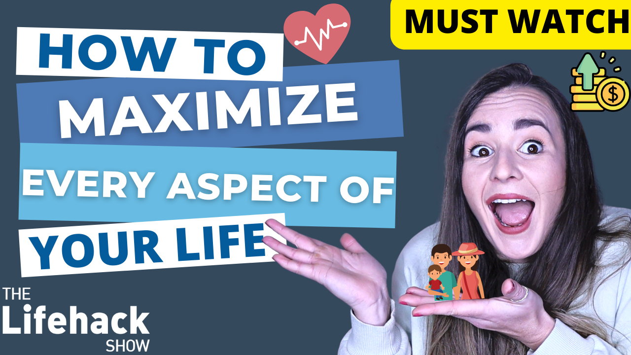 How to maximize every aspect of your life and improve your quality of life