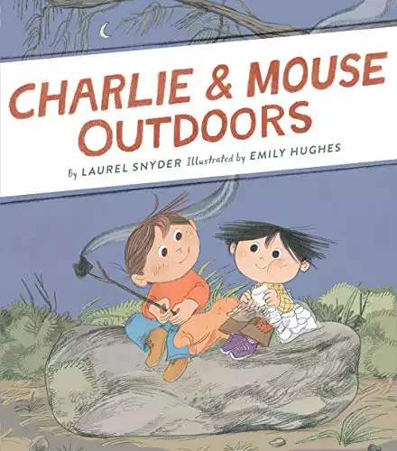 Charlie & Mouse Outdoors: Book 4 (Classic Children's Book, Beginning Chapter Book, Illustrated Books for Children) (Charlie & Mouse, 4)