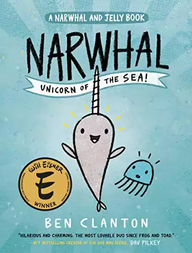 Narwhal: Unicorn of the Sea (A Narwhal and Jelly Book #1)