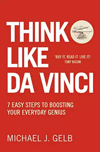 Think Like Da Vinci: 7 Easy Steps to Boosting Your Everyday Genius