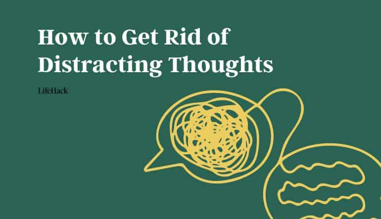how to get rid of distracting thoughts fast