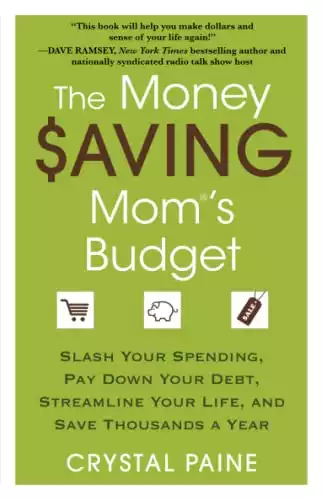 The Money Saving Mom's Budget: Slash Your Spending, Pay Down Your Debt, Streamline Your Life, and Save Thousands a Year