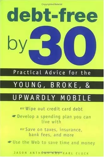 Debt-Free by 30: Practical Advice for the Young, Broke, and Upwardly Mobile