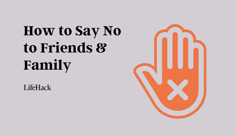 say no to friends and family